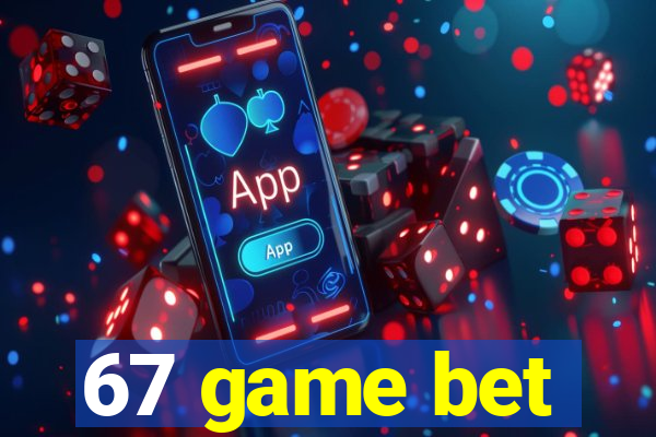 67 game bet